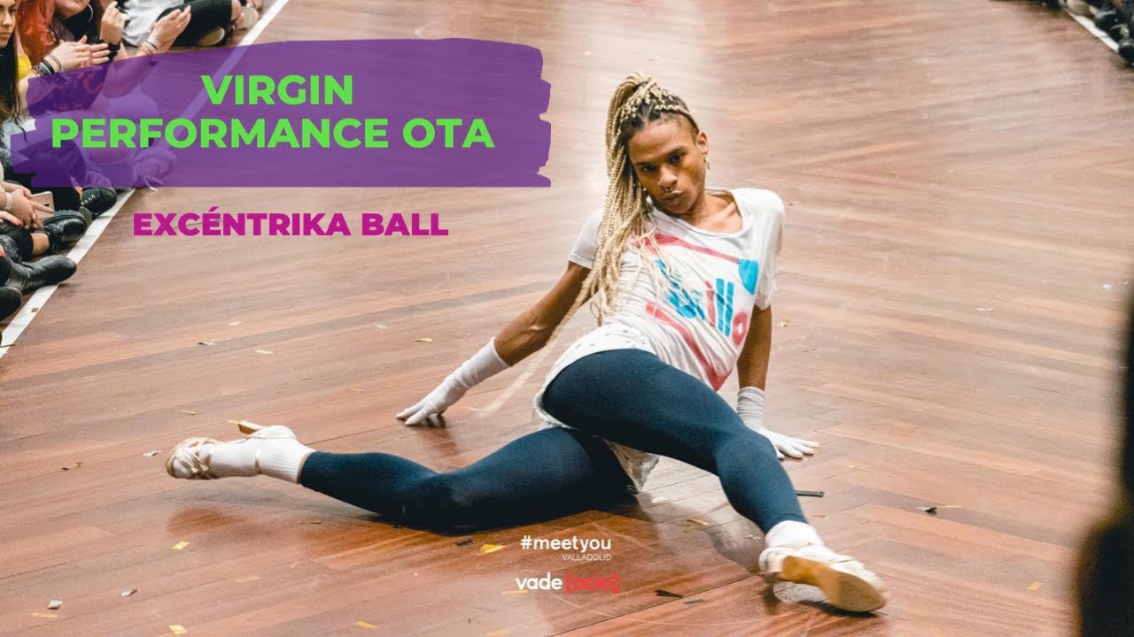 Virgin Performance OTA - EXCÉNTRIKA BALL - MeetYou Valladolid #VOGUE #VOGUING