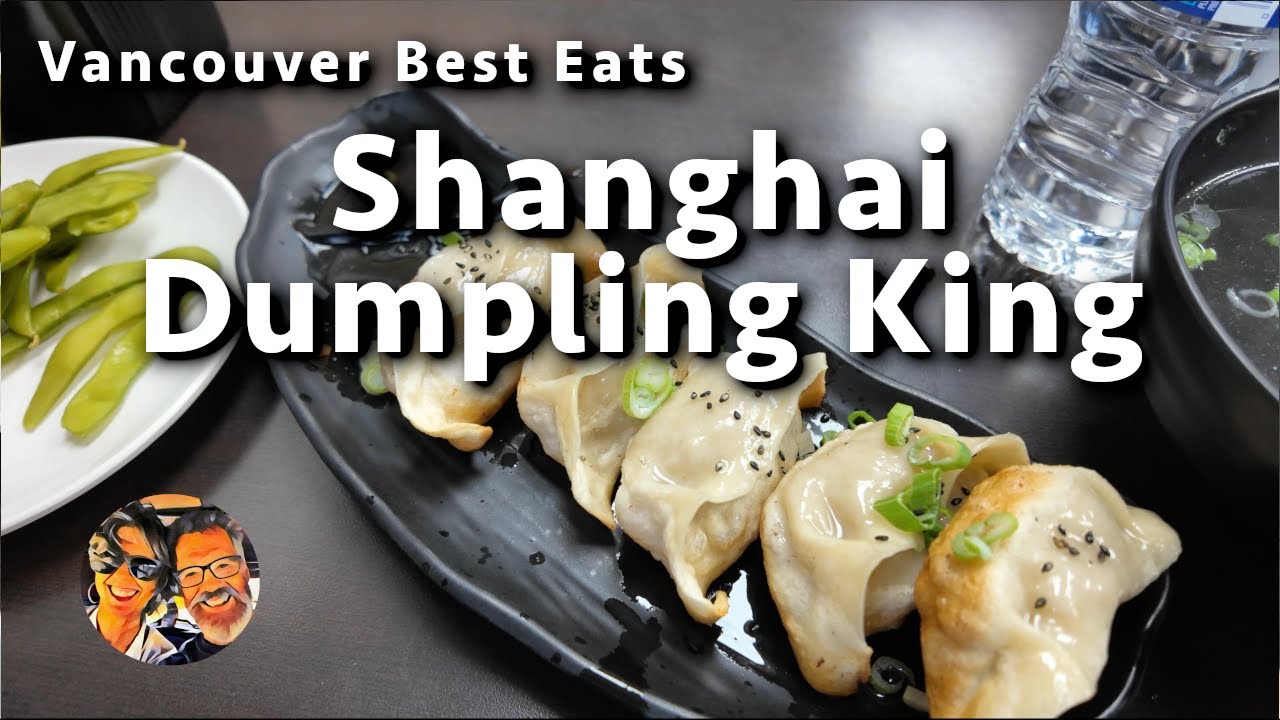Vancouver Best Eats — Shanghai Dumpling King
