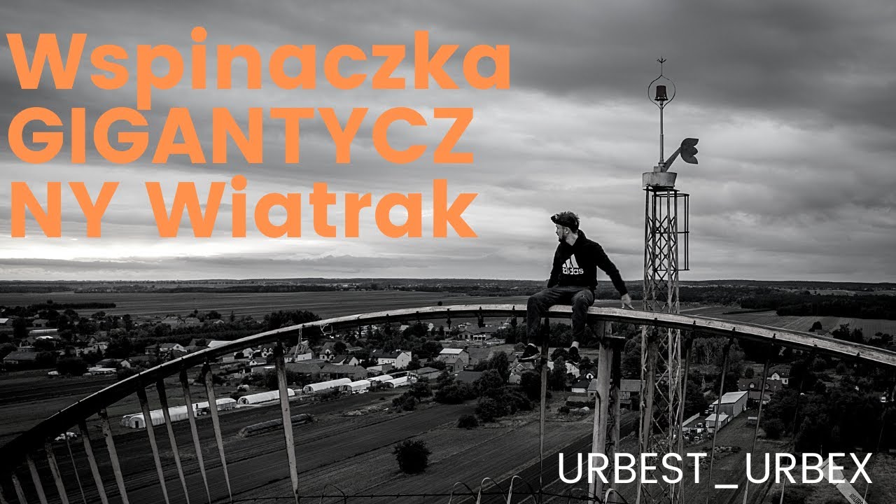 Wspinaczka na GIGANTYCZNY Wiatrak