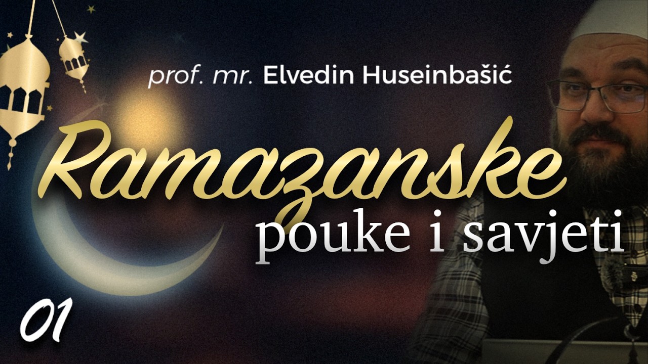 1 | Ramazanske pouke i savjeti - prof. mr. Elvedin Huseinbasic