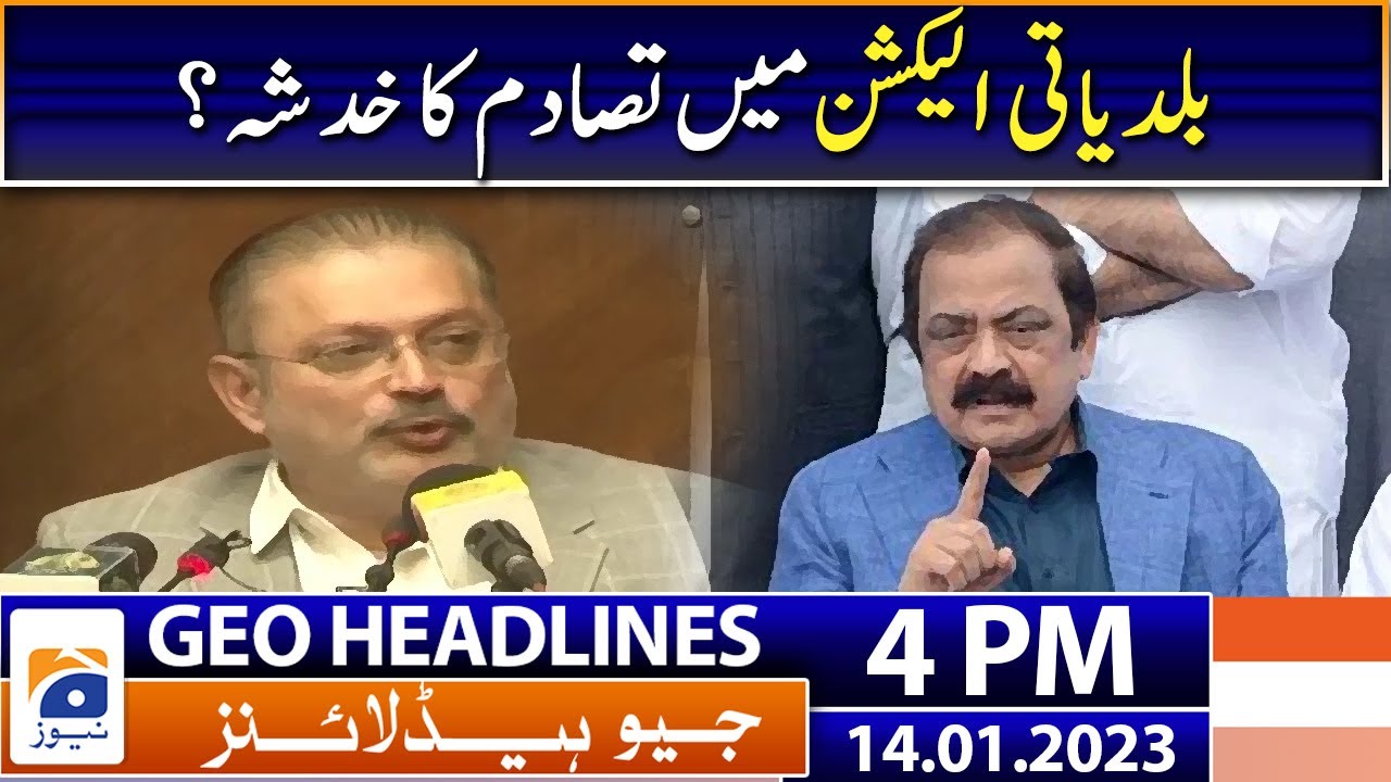 Geo News Headlines 4 PM - Fear of conflict in local government elections? - 14 January 2023