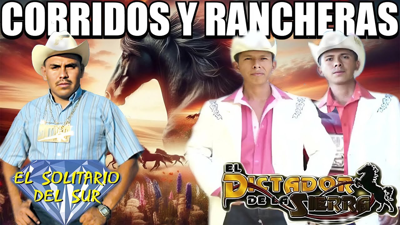 El Solitario del Sur & El Dictador de la Sierra – Corridos y Rancheras | Las Mejores Canciones 🔥