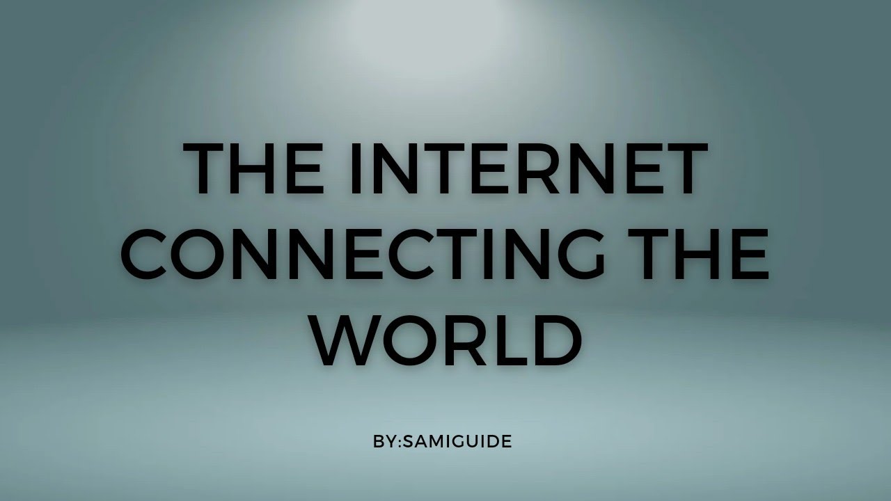 The Internet Connecting The World | SamiGuide