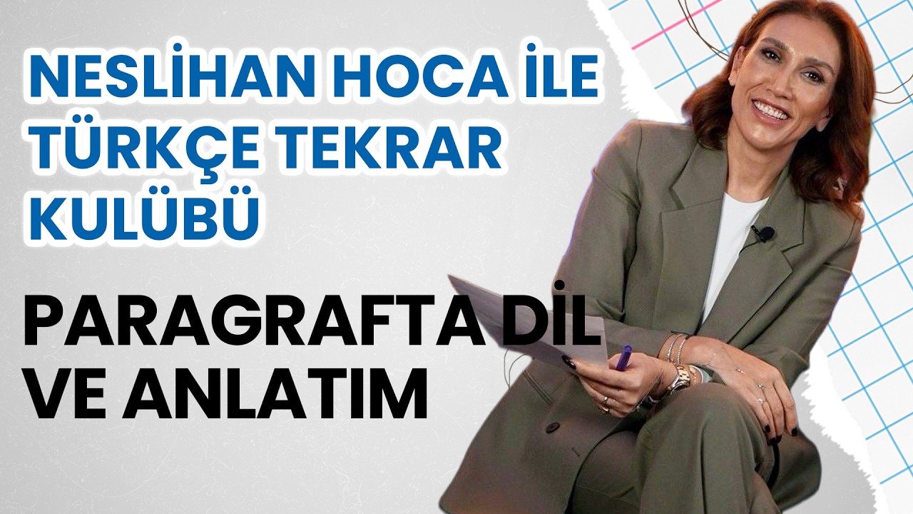 Neslihan Hoca ile Türkçe Tekrar Kulübü | Paragrafta Dil ve Anlatım