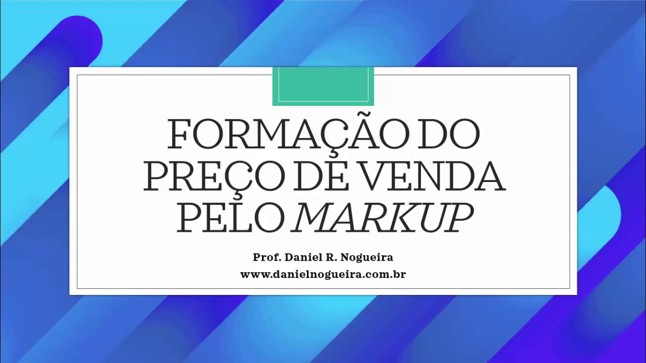 Como formar o preço de venda de forma fácil com base no custo? Usando o Markup.