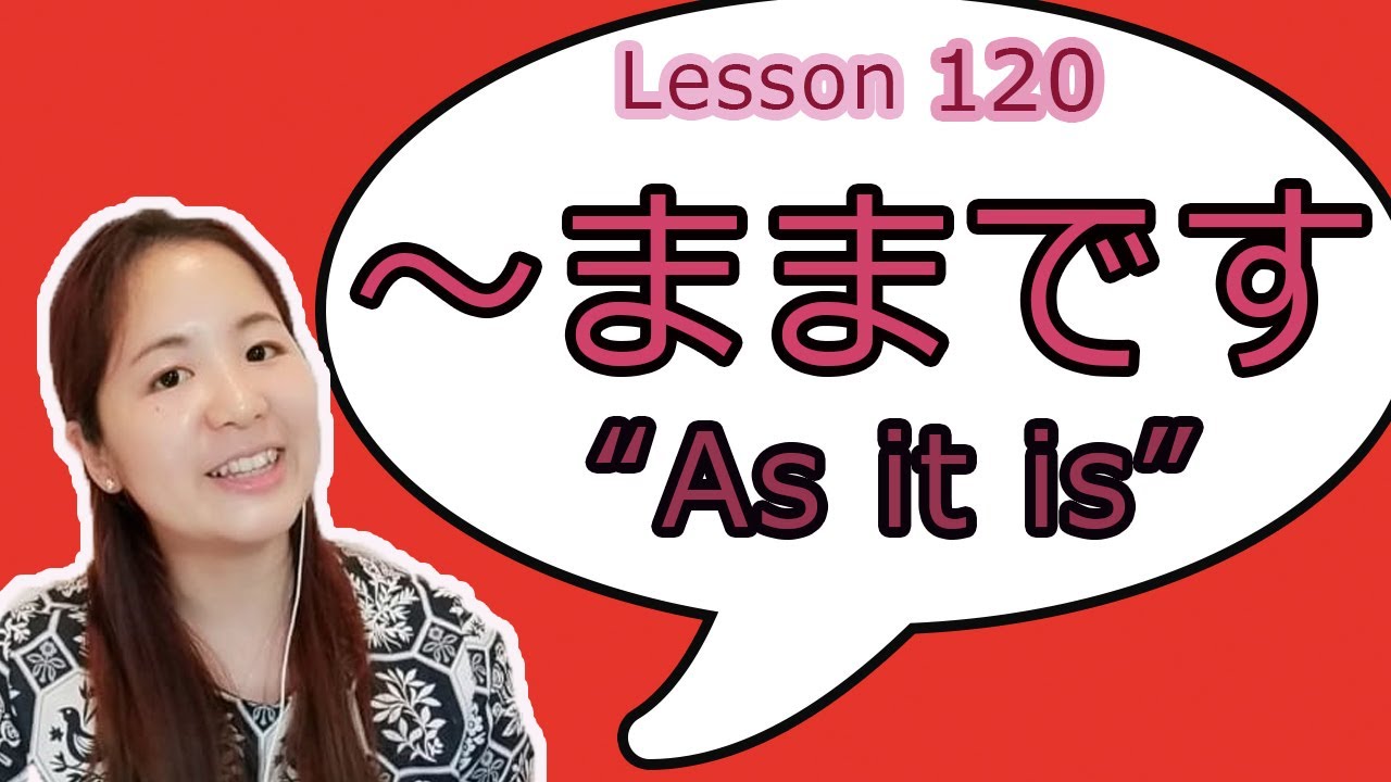 # 120 Learn Japanese - ～ままです which means 