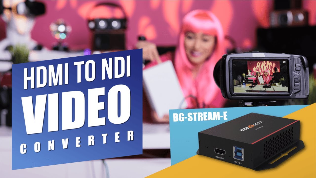 HDMI to NDI Workflow Demo Using the BZBGEAR BG-STREAM-E