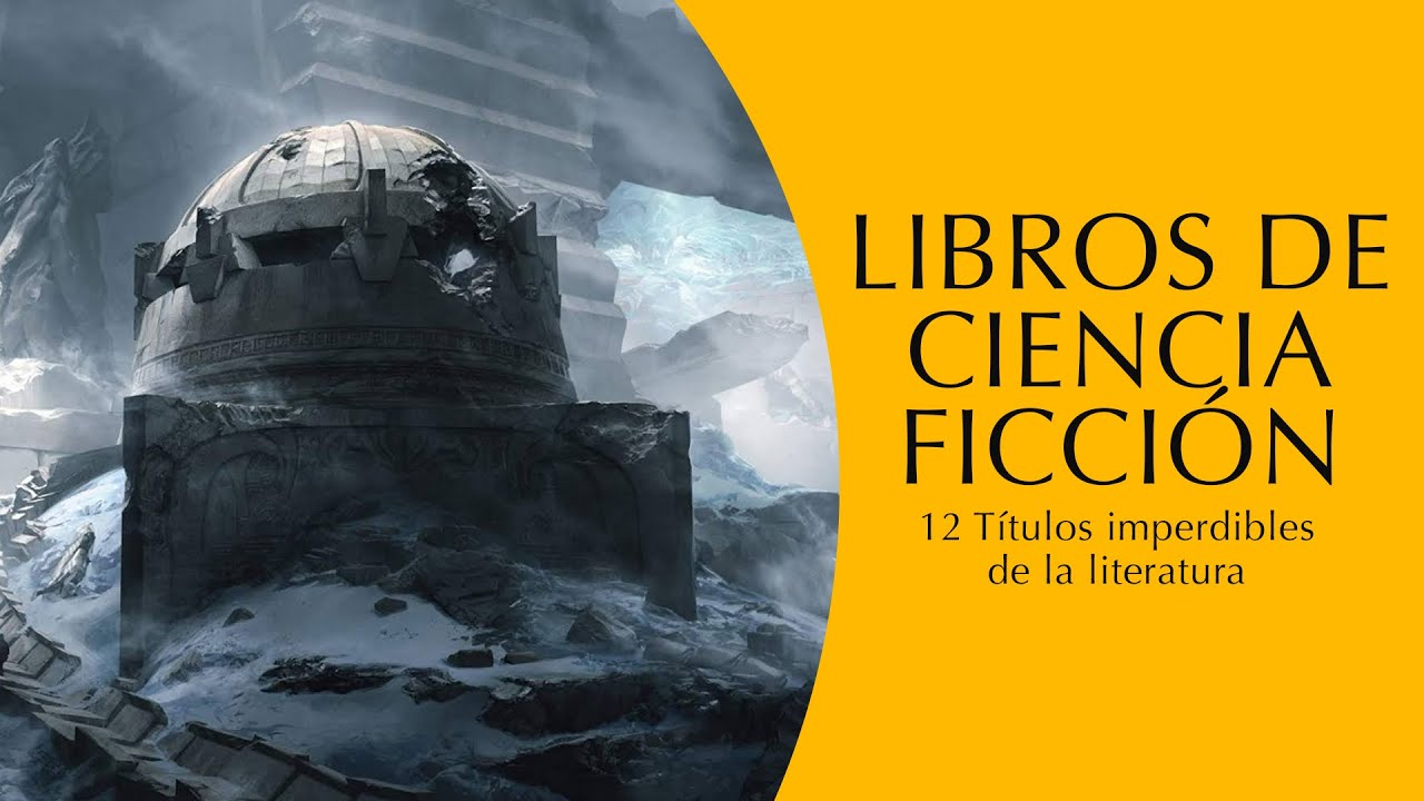 LOS MEJORES LIBROS DE CIENCIA FICCION - 12 OBRAS IMPERDIBLES
