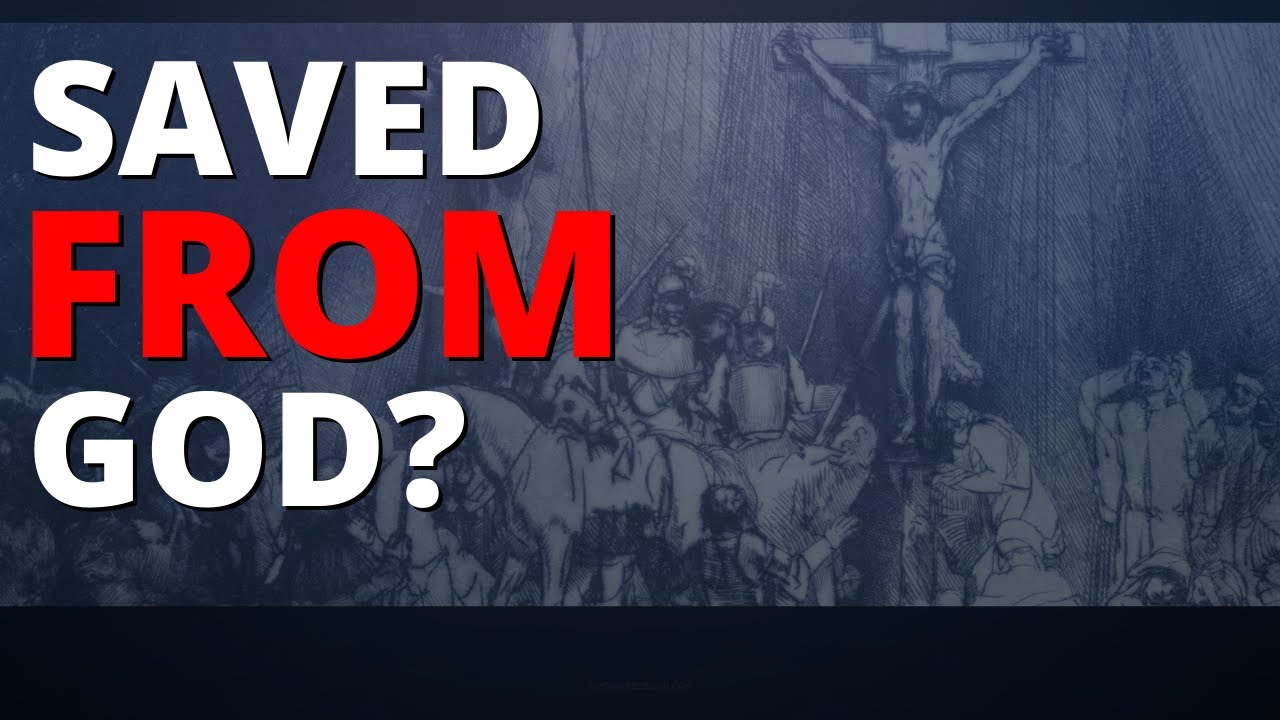 Jesus Saved us from God? - PSA Examined