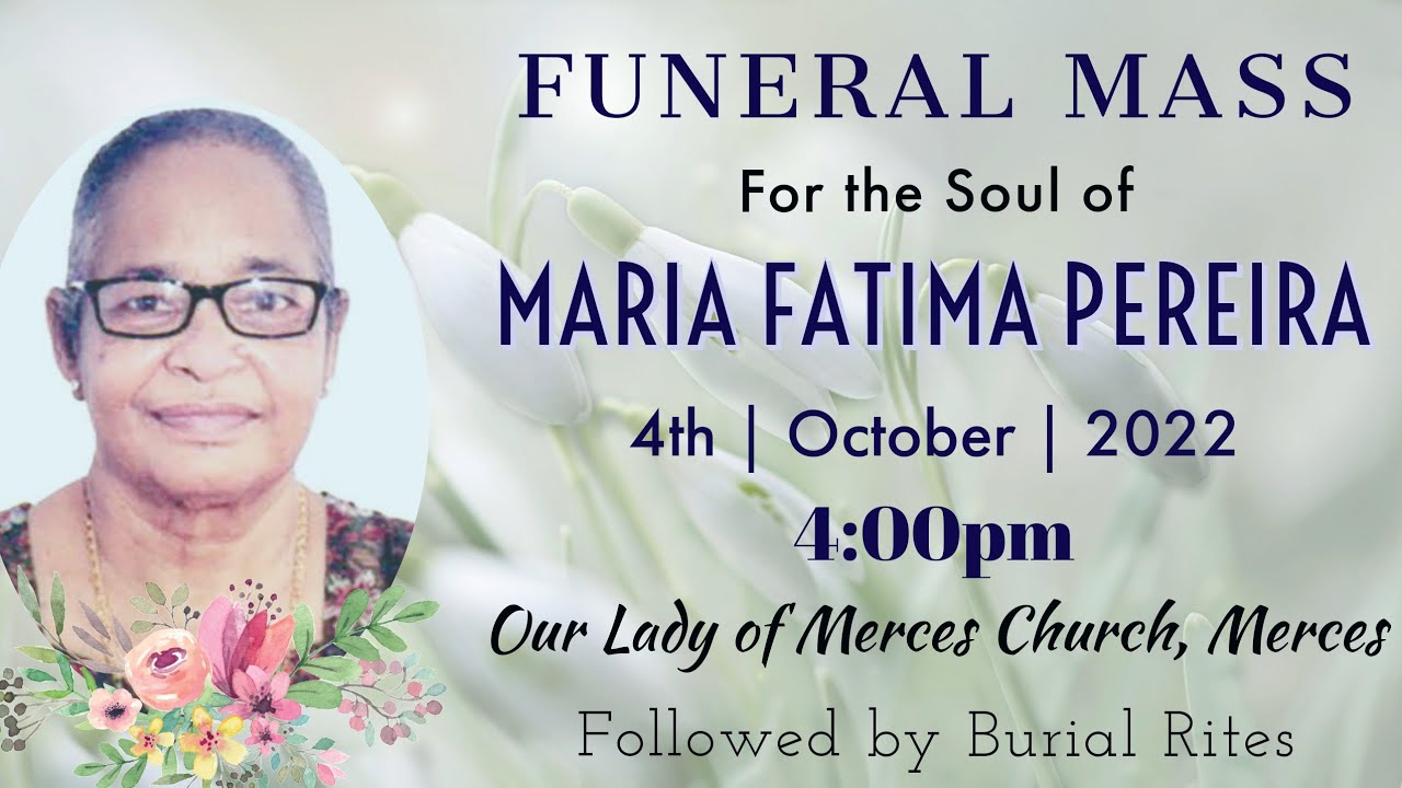 FUNERAL | MARIA FATIMA PEREIRA | 4th October 2022 at 4:00pm | Our Lady of Merces Church, Merces