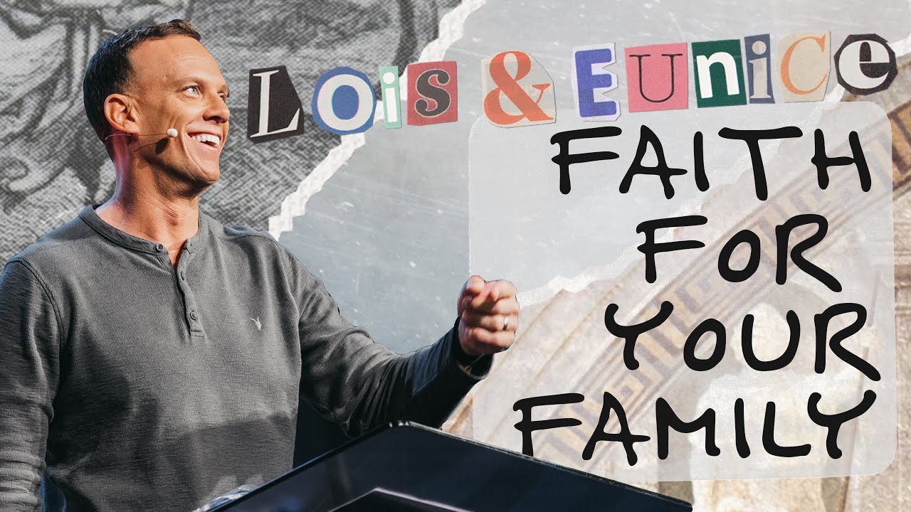 Lois and Eunice: Faith for Your Family | The B List | Aaron Burke