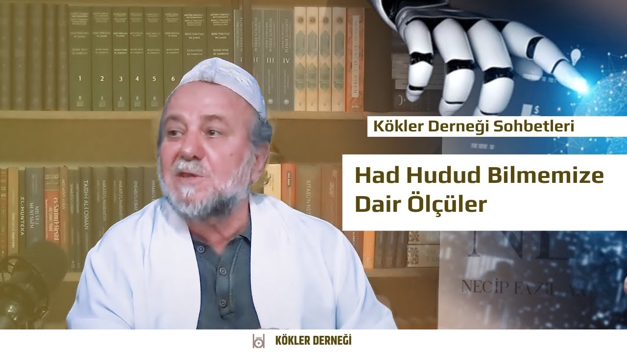 Yapay Zeka Sırrı: Had Hudud ve Şuur Devrimi Ölçüleri | Kökler Derneği