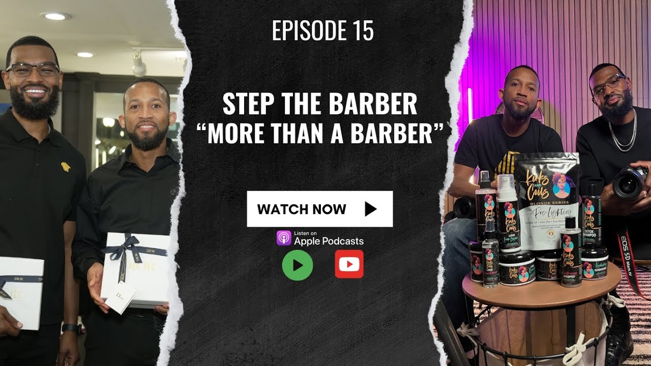EP. 15 | More than a Barber: Step the Barber is Shaping Futures and Fades