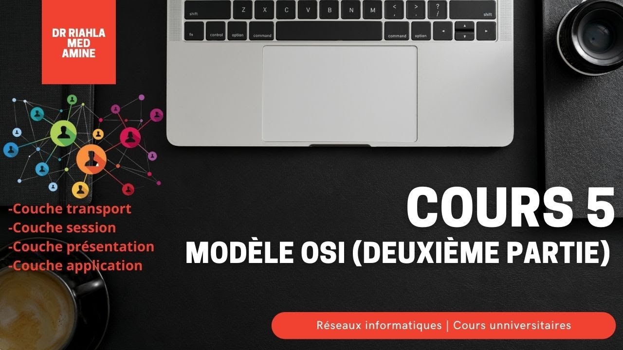 Cours réseaux N°5 | Le modèle OSI (deuxième partie) Par Dr MA.Riahla