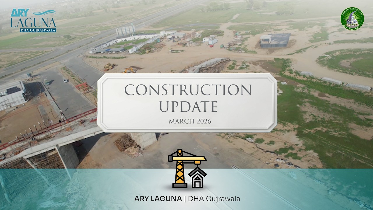 ARY LAGUNA DHA GUJRANWALA | Construction Update - March 2026