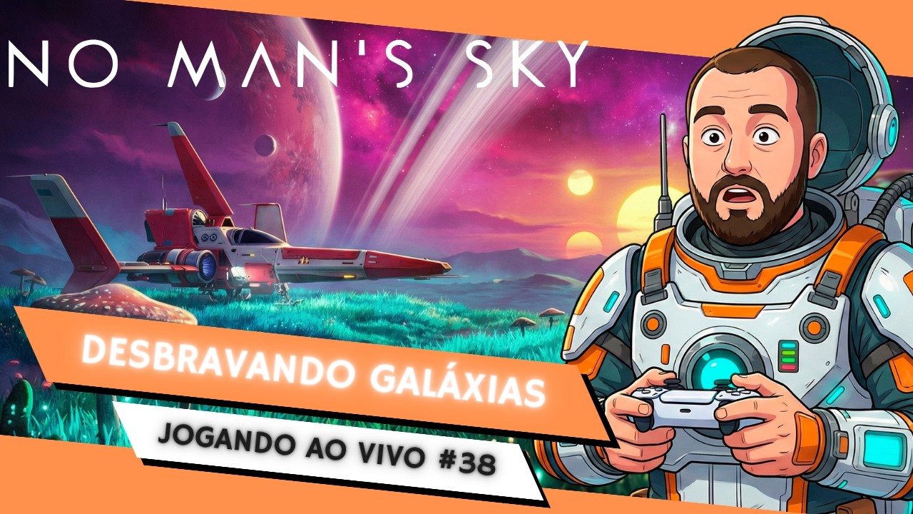 Sem Sono Jogando Agora - No Man's Sky - Nº.: 38 - Mundo Aberto - Ação - Aventura - Sobrevivência