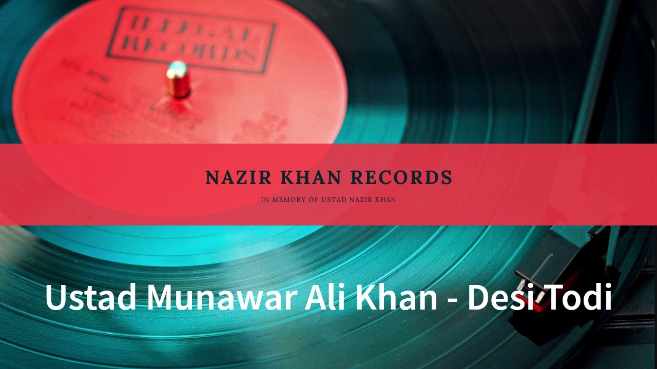 Ustad Munawar Ali Khan singing Desi Todi