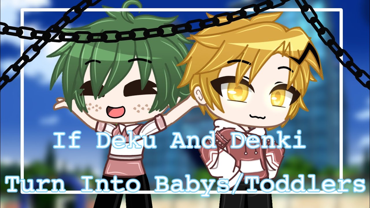 If Deku And Denki Turn Into Baby's Or Toddlers || Mha || Bnha || Serokami || Bakudeku || Shinkami?