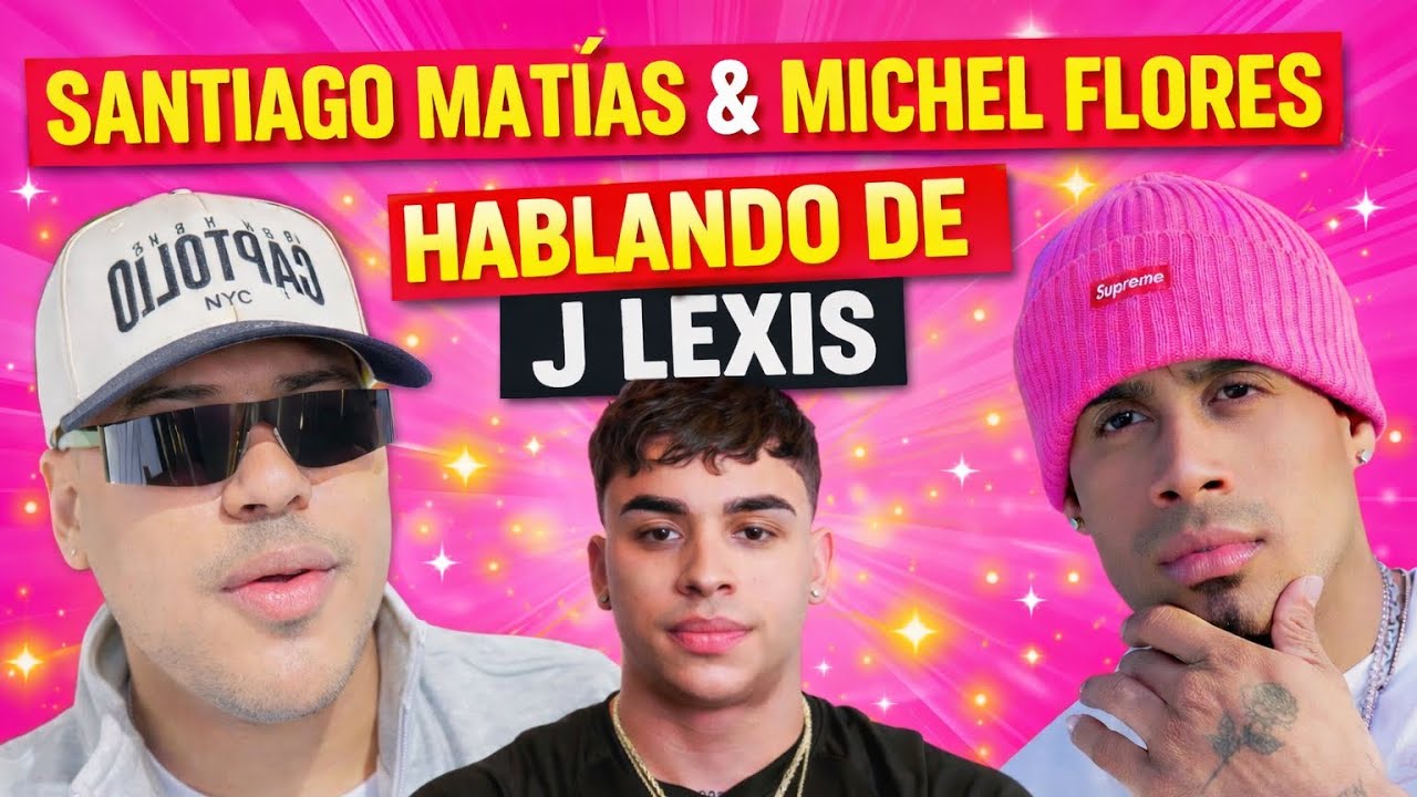 Santiago Matías & Michael Flores Hablan De Jlexis 