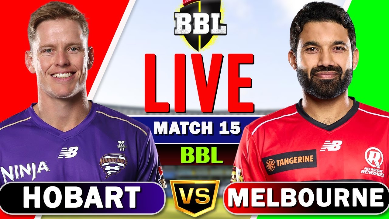 BBL Live &ndash; Hobart Hurricanes vs Melbourne Renegades Live, 15th T20 | bbl live match today | live bbl