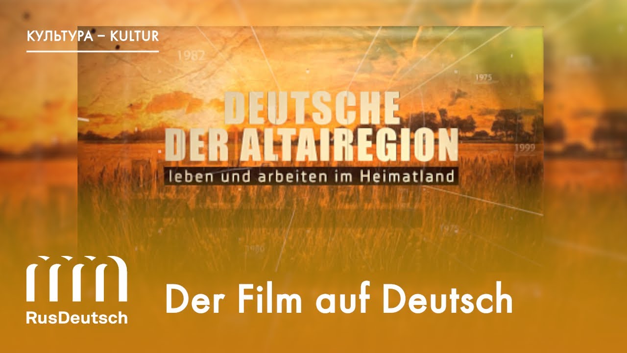 Der Film „Deutsche der Altairegion: Leben und Arbeiten im Heimatland“ auf Deutsch