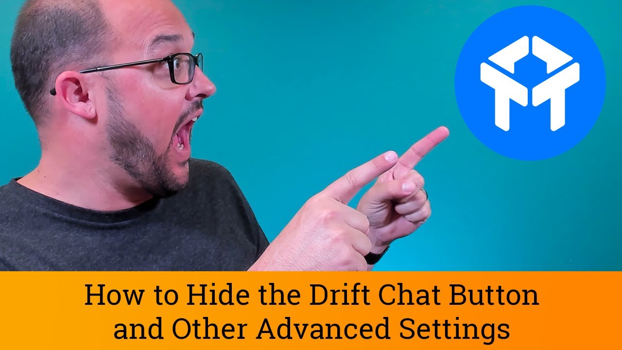 Drift Chat Tutorial: How to Hide the Drift Chat Button and Other Advanced Settings