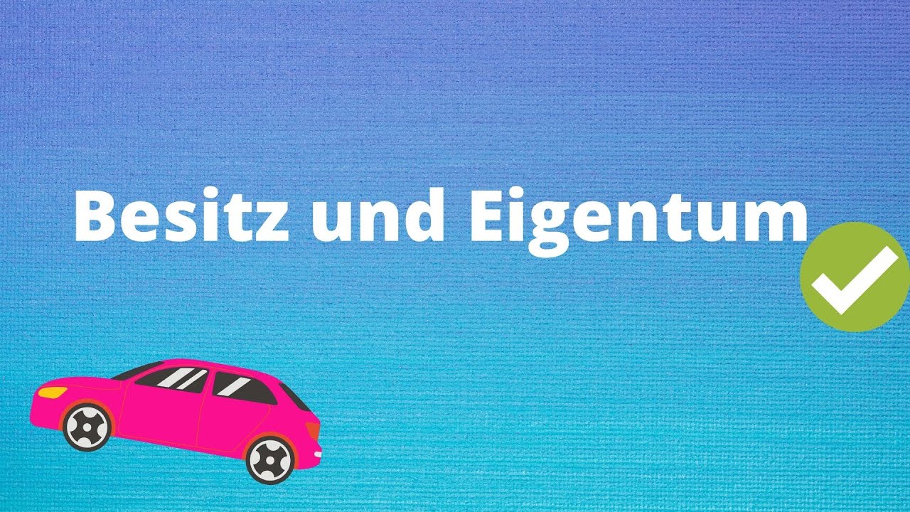 Besitz und Eigentum einfach erkl&auml;rt