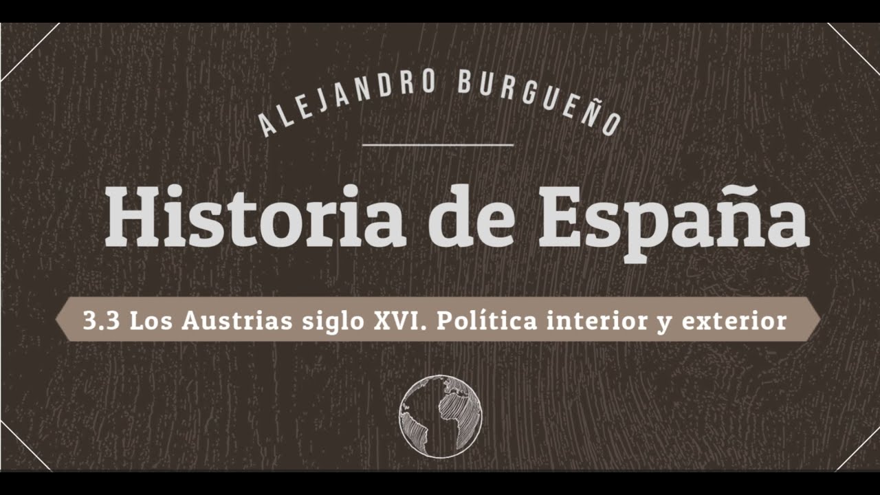 Historia en Claro - 3.3 Los Austrias mayores del siglo XVI / Historia de Espa&ntilde;a / Selectividad