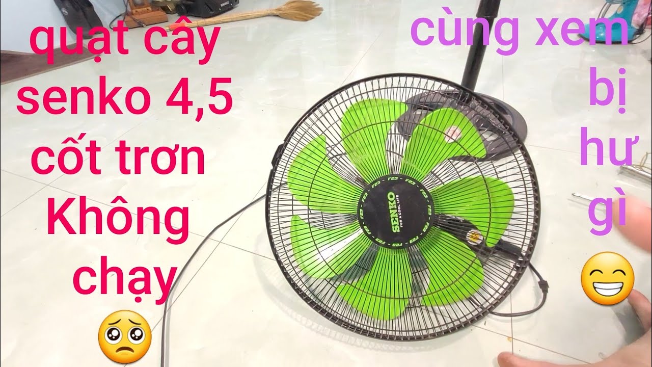 SỬA QUẠT CÂY SENKO 4,5 CỐT TRƠN GHÌ KHÔNG CHẠY