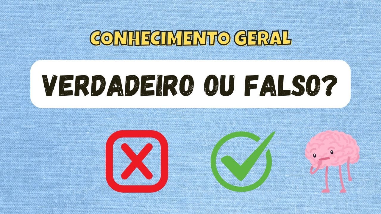 QUIZ DE CONHECIMENTOS GERAIS DE VERDADEIRO OU FALSO - Teste seus conhecimentos