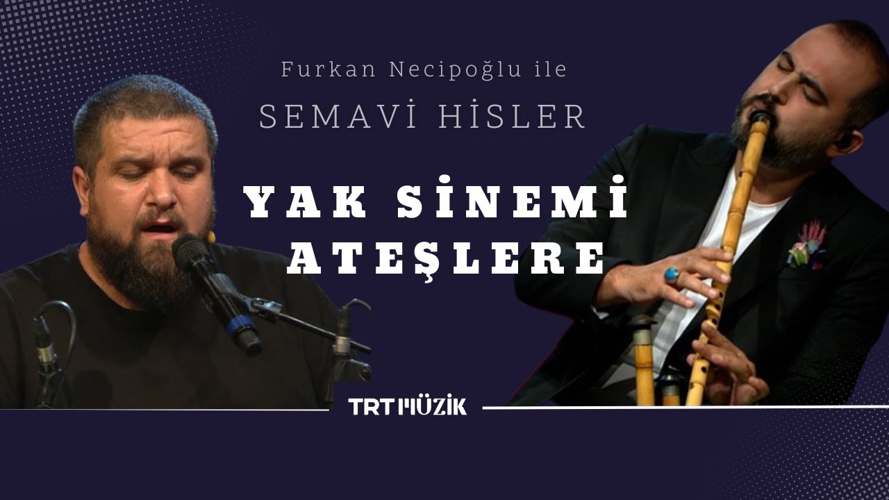 Yak Sinemi Ateşlere - FURKAN NECİPOĞLU & SEDAT ANAR