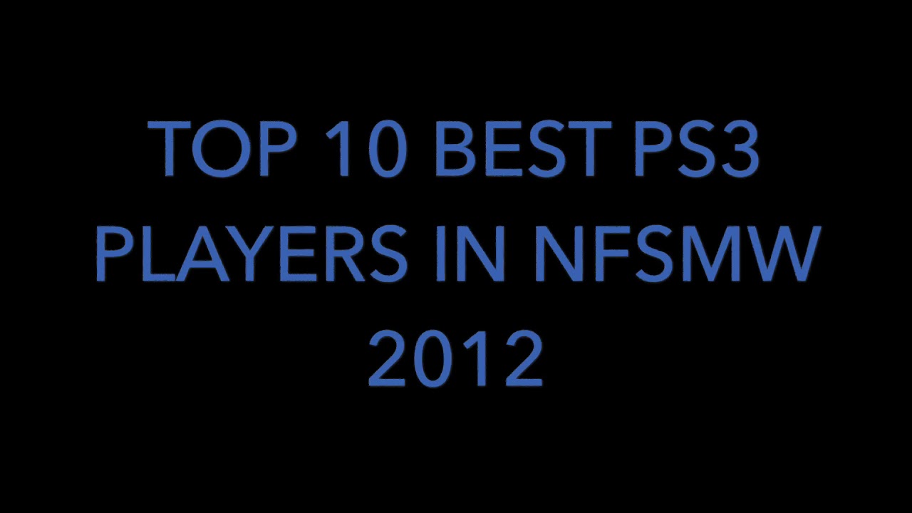Top 10 Best PS3 Players of NFSMW 2012