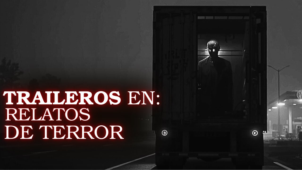 La Carga Maldita: 3 relatos DE TERROR de TRAILEROS