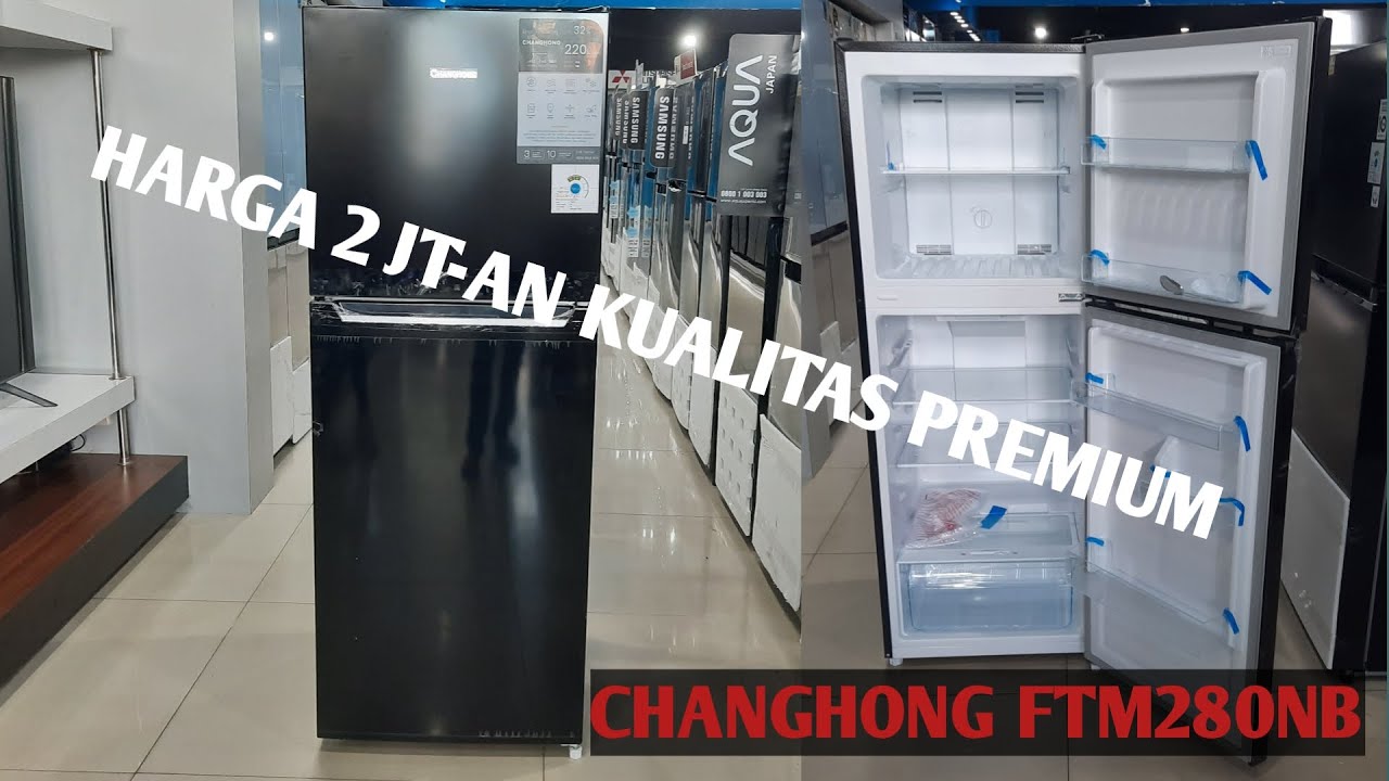 Review Kulkas Changhong 2 Pintu FTM280NB Harga Murah No Frost #changhong #ftm280nb #refrigerator