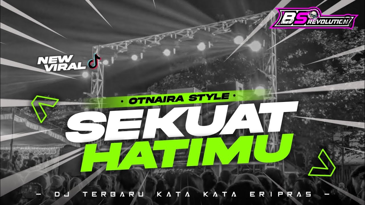 DJ SEKUAT HATIMU VIRAL TIKTOK ❗ STYLE OTNAIRA BASS DUNG² NYENI ASEK² • BS REVOLUTION •