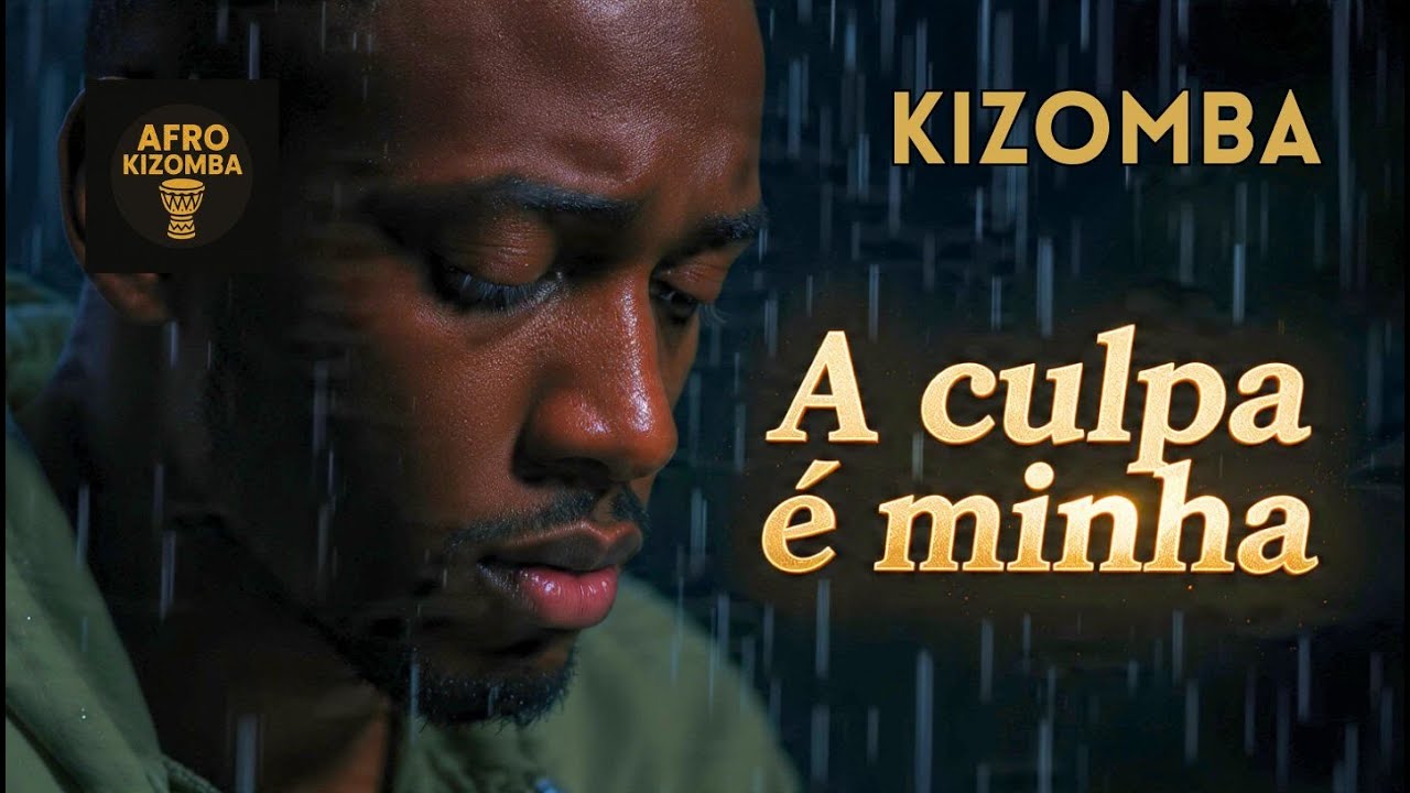 A Culpa &eacute; Minha | Kizomba 2025 | Kizomba Emocional