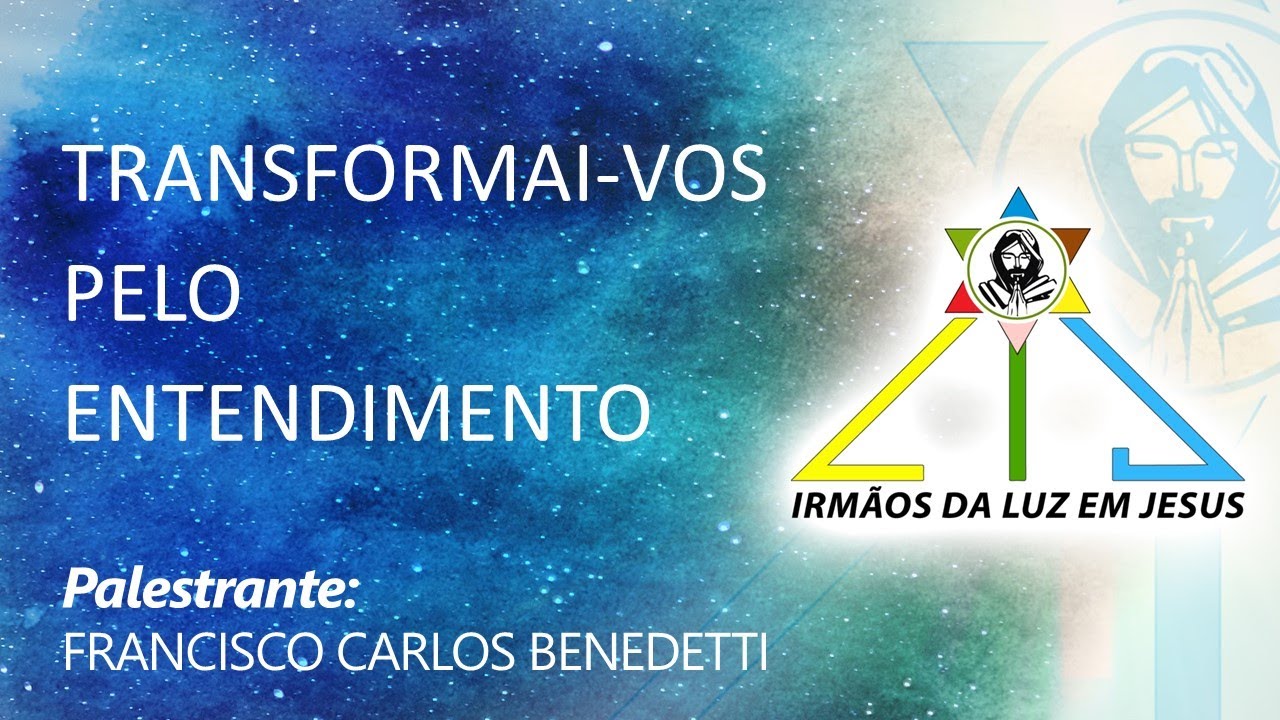 PRELEÇÃO #47 - TRANSFORMAI-VOS PELO ENTENDIMENTO - 20.09.2025 - Francisco Carlos Bendetti