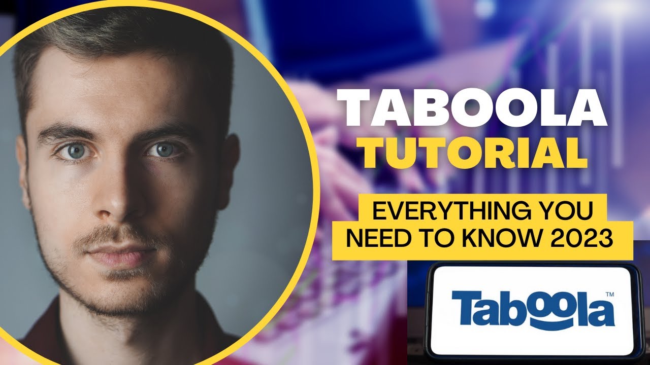 Taboola Tutorial: The Ultimate Step By Step Guide 2023