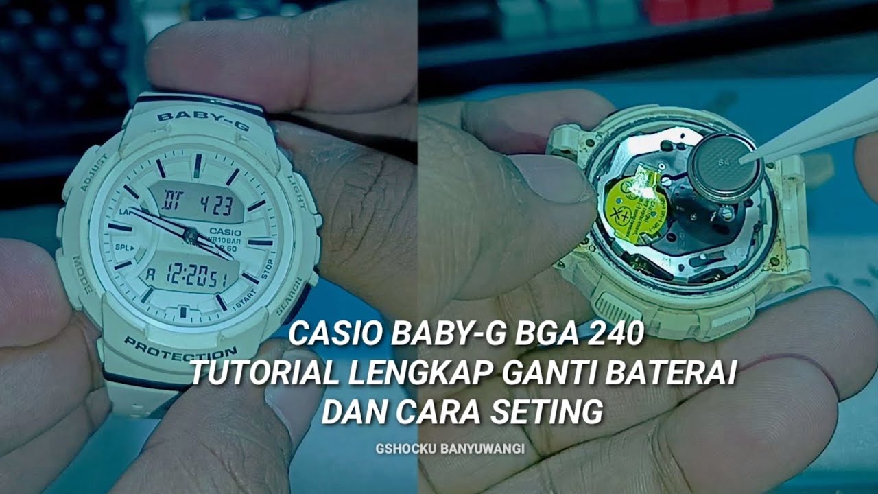 CASIO BABY-G BGA 240TUTORIAL LENGKAP GANTI BATERAI DAN CARA SETING 