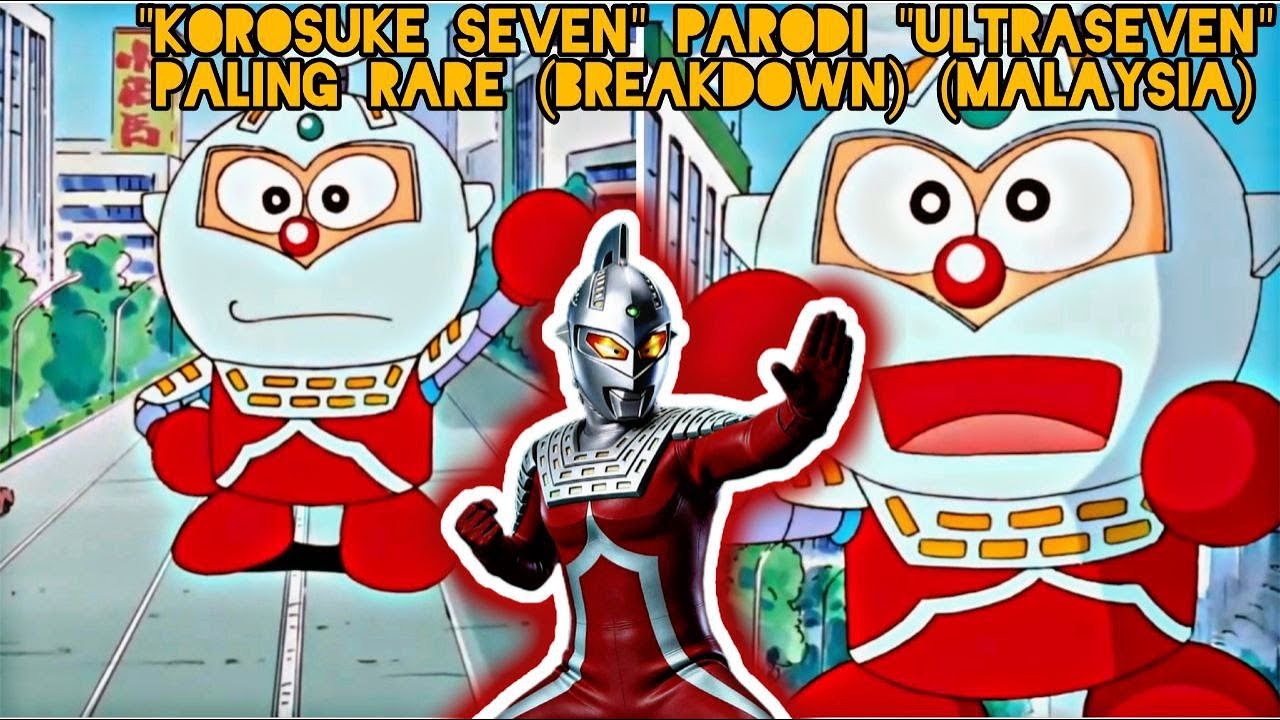 "KOROSUKE SEVEN" PARODI "ULTRASEVEN" PALING RARE ⁉️🤔 (BREAKDOWN) (MALAYSIA)