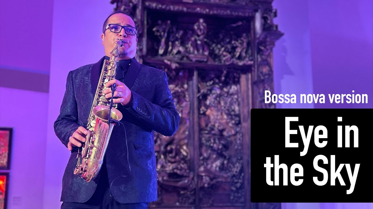 Eye in the sky - Alan Parsons Project  (Bossa nova version) | Farid Alvarez Saxofonista