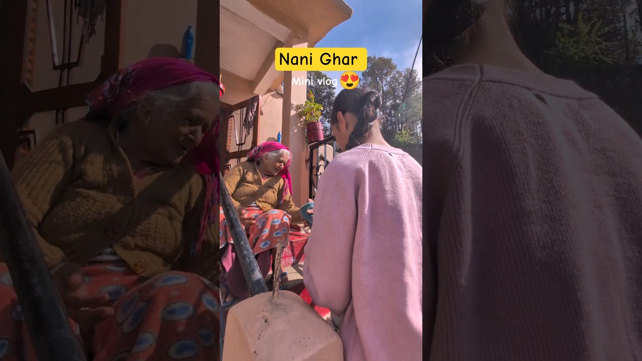 Nani Ghar 😍 