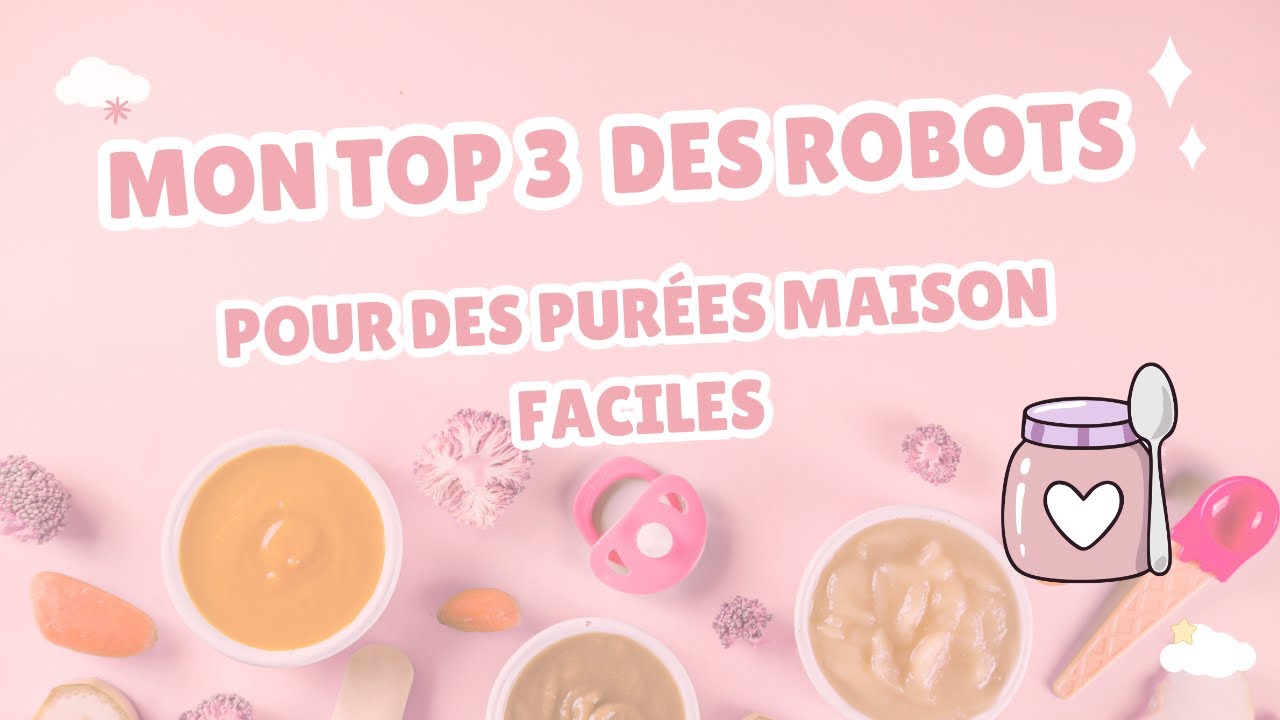 Quel robot choisir pour Bébé ? 🤔 Mon Top 3 pour des purées maison Faciles !