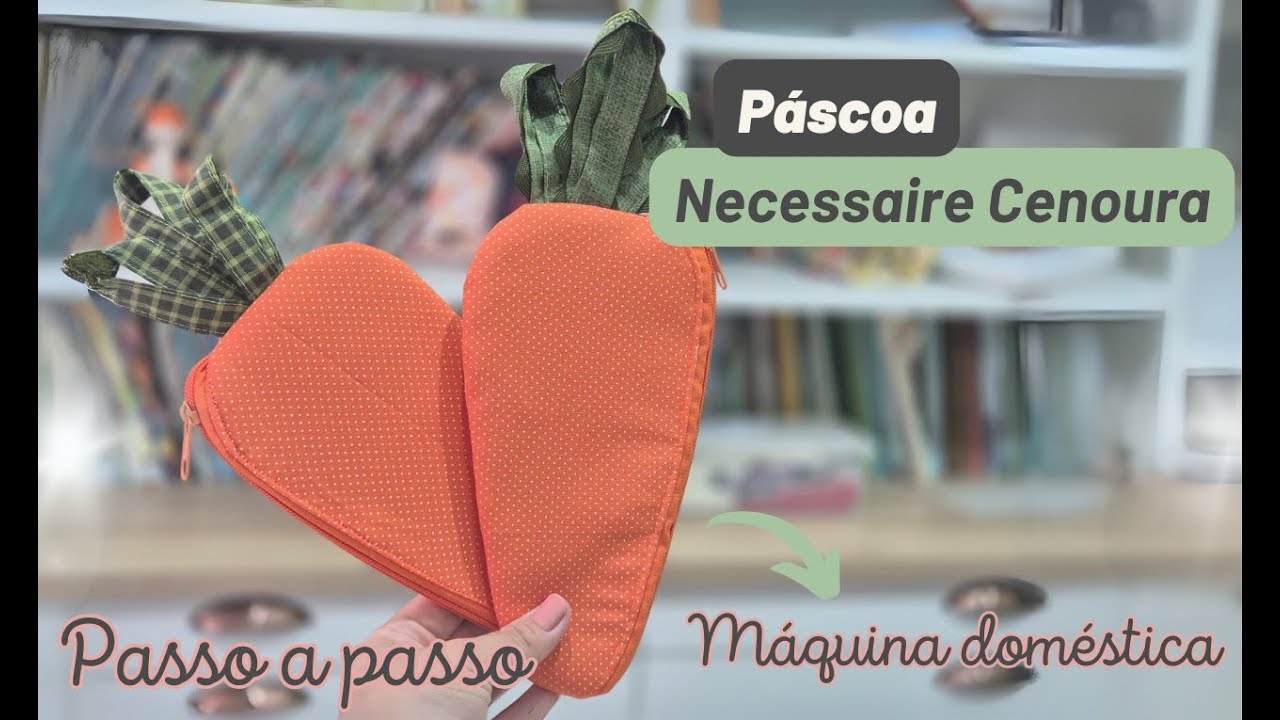 Faça para a Páscoa! Necessaire CENOURA! passo a passo. Com a MÁQUINA DOMÉSTICA