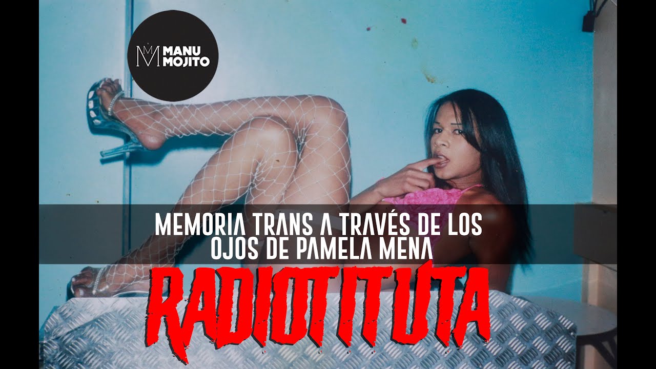 La memoria trans, a través de los ojos de Pamela Mena | RADIOTITUTA