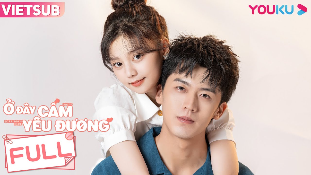 [VIETSUB] Ở Đây Cấm Yêu Đương FULL | Phim Ngôn Tình/Thanh Xuân | Lư Đông Húc/Trần Tư Vũ | YOUKU