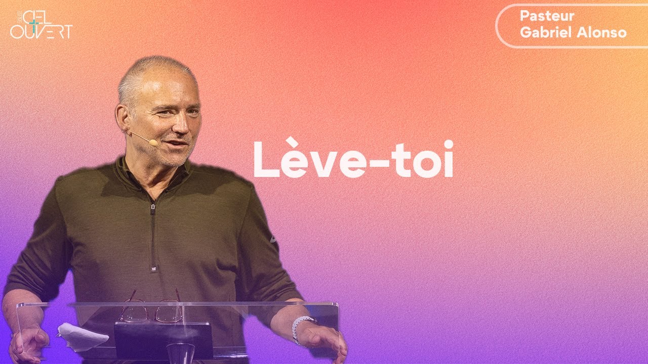 Lève-toi (Pasteur Gabriel Alonso)