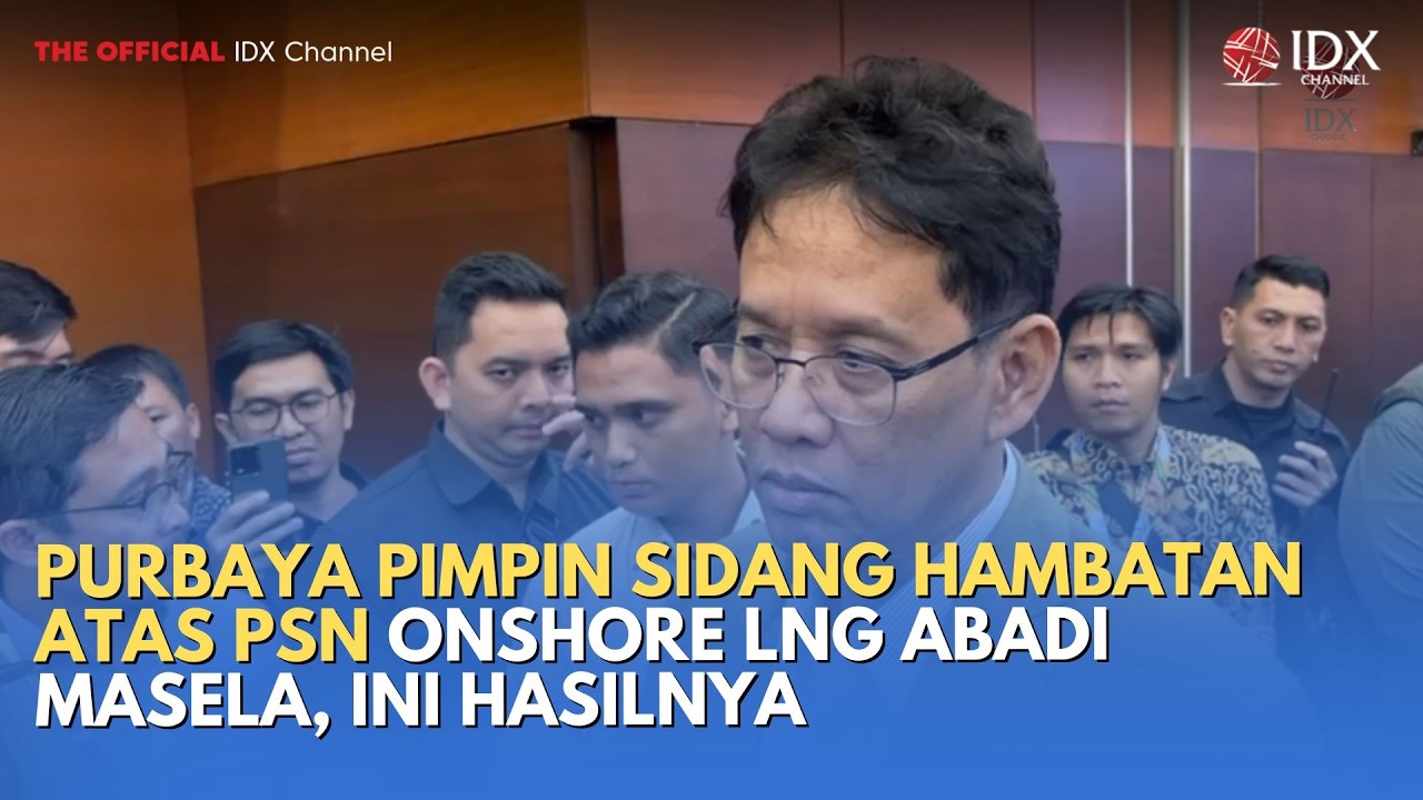 Purbaya Pimpin Sidang Hambatan atas PSN Onshore LNG Abadi Masela, Ini Hasilnya | MILENOMICS
