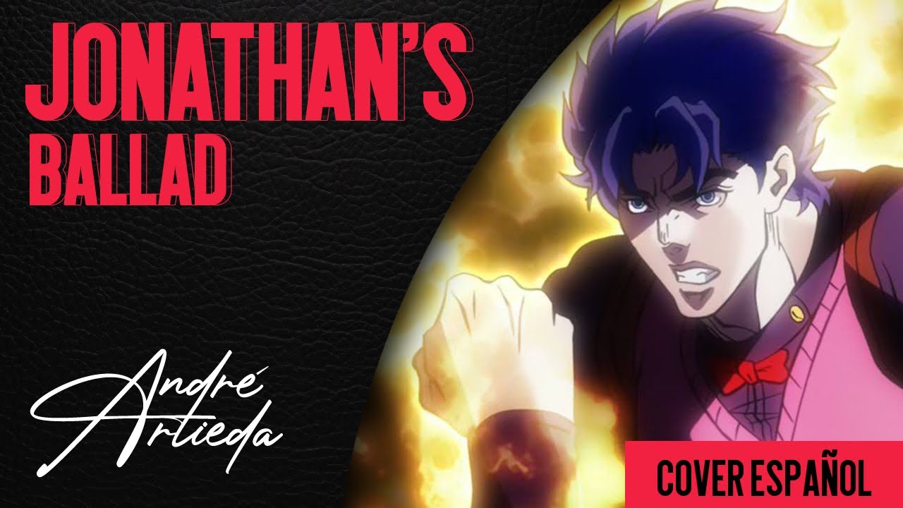 Jojo's Bizarre Adventure OST | MIRAI E NO ISAN~JONATHAN'S BALLAD | André - A! (Cover Español Latino)