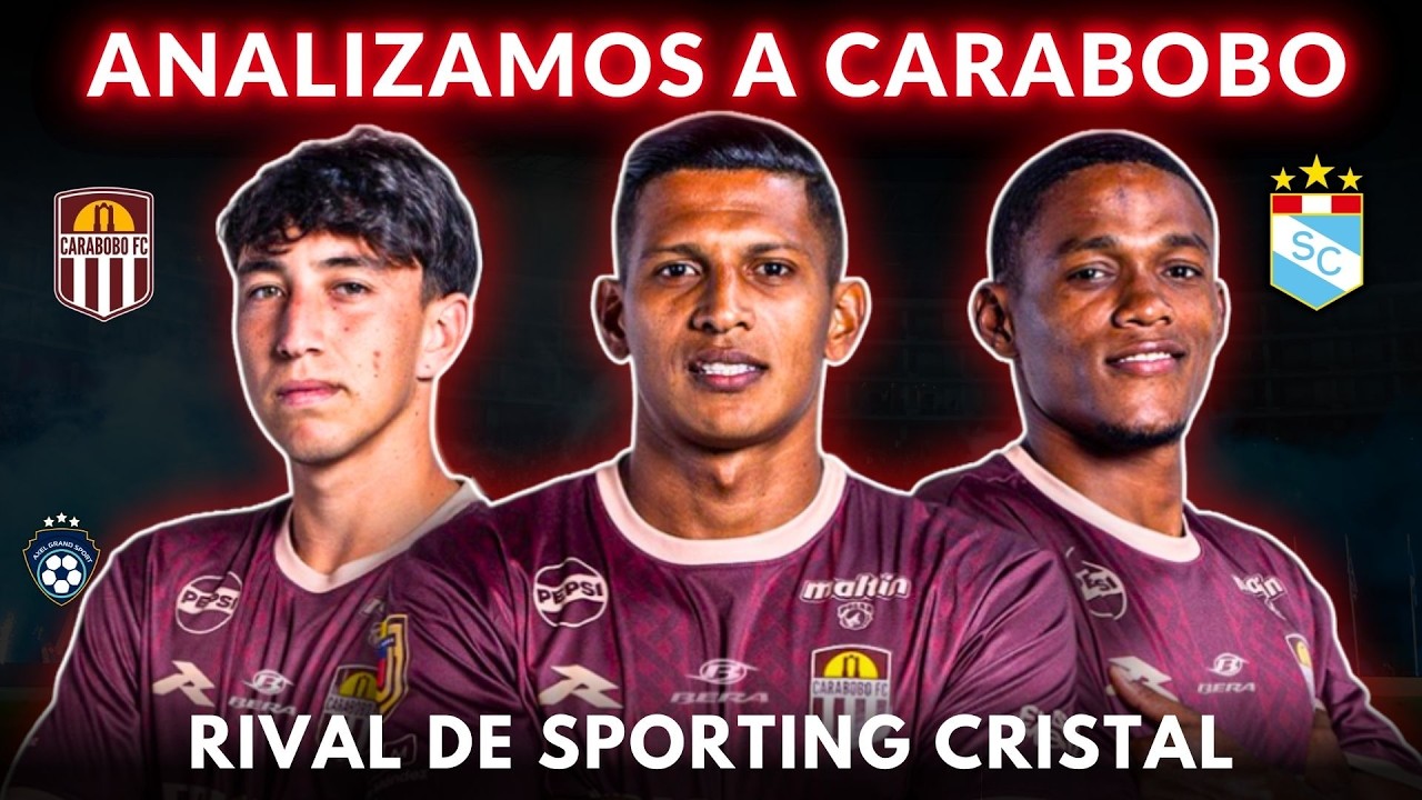 Sporting Cristal: Analizamos a Carabobo | Bajas y el 11 contra Huancayo